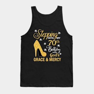 Stepping Into My 70th Birthday With God's Grace & Mercy Bday Tank Top